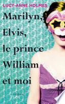 Marilyn, Elvis, le prince William et moi