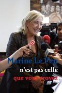 Marine Le Pen N'Est Pas Celle Que Vous Croyez