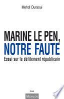 Marine Le Pen, notre faute