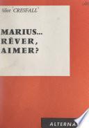 Marius... rêver, aimer ?