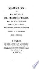 Marmion, ou La bataille de Flodden-Field, par sir Walter-Scott. Traduit de l'anglais, par le traducteur des œuvres de lord Byron ... Tome premier [-second]