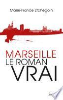 Marseille, le roman vrai