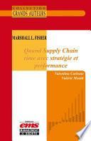 Marshall L. Fisher - Quand Supply Chain rime avec stratégie et performance