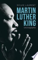 Martin Luther King. Une biographie intellectuelle
