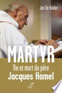Martyr. Vie et mort du père Jacques Hamel