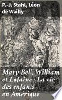 Mary Bell, William et Lafaine : La vie des enfants en Amérique