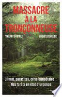 Massacre à la tronçonneuse - Climat, parasites, crise budgétaire... Nos forêts en état d'urgence