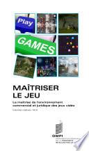 Mastering the Game: Business and Legal Issues for Video Game Developers