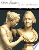 Masterpieces of the J. Paul Getty Museum: European Sculpture