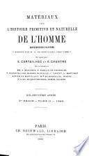 Matériaux pour l'histoire primitive et naturelle de l'homme