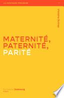 Maternité, Paternité, Parité