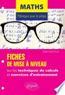 Maths - Prérequis pour la prépa - 7 fiches de mise à niveau sur les techniques de calculs et exercices d'entraînement