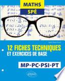 Maths Spé - 12 fiches techniques et exercices de base - MP, PC, PSI et PT