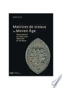 Matrices de sceaux du Moyen Âge