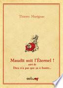 Maudit soit l'Éternel ! suivi de Dieu n'a pas que ça à foutre