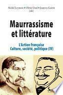 Maurrassisme et littérature. Volume IV