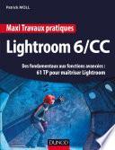 Maxi Travaux pratiques Lightroom 6/CC - 61 TP pour maîtriser Lightroom