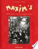 Maxim's, miroir de la vie parisienne