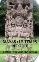 Mayas : le Temps Reporté