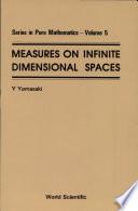 Measures on Infinite Dimensional Spaces