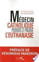 Médecin catholique, pourquoi je pratique l'euthanasie