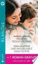 Médecin, trois fois papa - Une inoubliable sage-femme - La passion d'une urgentiste