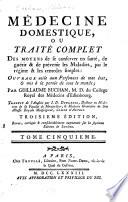 Médecine domestique; ou, Traité complet, des moyens de se conserver en santé, de guérir & de prévenir les maladies, par le régime & les remedes simples