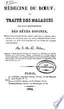 Médecine du boeuf ou Traité des maladies, les plus meurtrières des bêtes bovines...