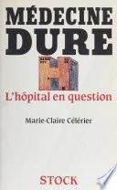 Médecine dure : l'hôpital en question