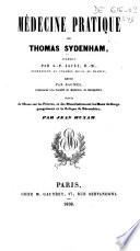 Médecine pratique de Thomas Sydenham ; traduite par A.-F. Jault ; revue par Baumes. Suivi de l'Essai sur les fièvres et des dissertations sur les maux de gorge gangréneux et la colique de Dévonshire