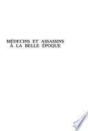 Médecins et assassins à la Belle Epoque