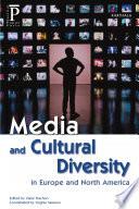 Media and Cultural Diversity in Europe and North America