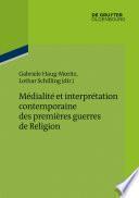 Médialité et interprétation contemporaine des premières guerres de Religion