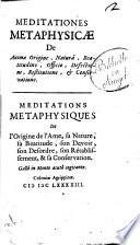Meditationes metaphysicae de animae origine, natura, beatitudine, officio, defectione, restitutione, & conservatione. Meditations metaphysiques de l'origine de l'ame, sa nature, sa beatitude, son devoir, son desordre, son rétablissement, & sa conservation. Gallo in Monte acutô cogitante
