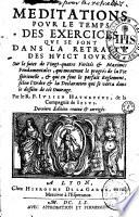 Meditations pour le temps des exercices qui se font dans la retraite des huict jours... Par le R. P. Iulien Hayneufve. Derniere Edition reueuë & corrigée