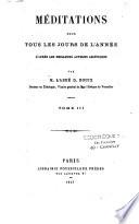 Méditations pour tous les jours de l'année d'après les meilleurs auteurs ascétiques