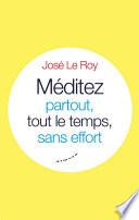 Méditez partout, tout le temps, sans effort