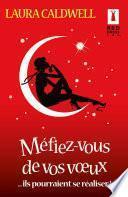 Méfiez-vous de vos voeux... ils pourraient se réaliser !