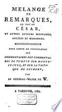 Mélange de remarques sur-tout sur César, et autres auteurs militaires, anciens et modernes