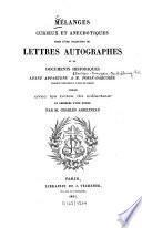 Mélanges curieux et anecdotiques tirés d'une collection de lettres autographes et de documents historiques ayant appartenu à [Emilien-François-Barthélemy-Thérèse] Fossé-Darcosse