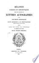 Mélanges curieux et anecdotiques, tirés d'une collection de lettres autographes et de documents historiques ayant appartenu à M. Fossé-Darcosse,...