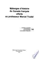 Mélanges d'histoire du Canada français offerts au professeur Marcel Trudel