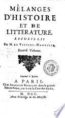 Melanges d'histoire et de litterature, recueillis par M. De Vigneul-Marville. Premier volume [- second]