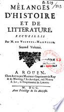 Mêlanges d'histoire et de littérature, recueillis par M. de Vigneul-Marville. Seconde et nouvelle edition, revûë, corrigée et augmentée. Premier volume [-Troisiéme volume]