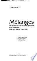 Mélanges de littérature canadienne-française et québécoise offerts à Réjean Robidoux