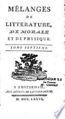 Mêlanges de littérature, de morale et de physique...