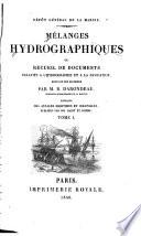 Mélanges hydrographiques, ou, Recueil de documents relatifs à l'hydrographie et ̀la navigation