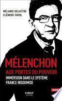 Mélenchon. Aux portes du pouvoir