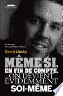 Même si, en fin de compte, on devient évidemment soi-même