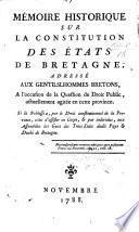 Mémoire historique sur la constitution des États de Bretagne, adressé aux gentilshommes bretons, à l'occasion de la question ... si la Noblesse a, par le droit constitutionnel de la province, celui d'assister en corps, & par individus aux assemblées des gens des Trois États, etc. By Joseph Michel Pellerin